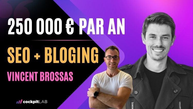 SEO et Blogging Pro : Comment Vincent Brossas Génère 250 000€ par an 1 formation seo-bloging-vincent brossas-cockpitlab